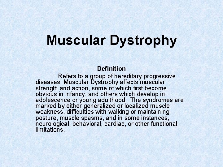 Muscular Dystrophy Definition Refers to a group of hereditary progressive diseases. Muscular Dystrophy affects