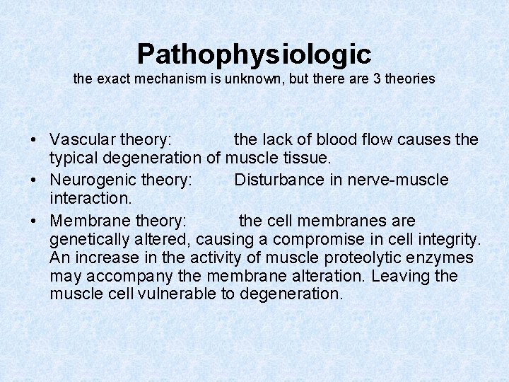 Pathophysiologic the exact mechanism is unknown, but there are 3 theories • Vascular theory: