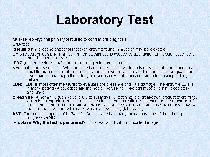 Laboratory Test Muscle biopsy: the primary test used to confirm the diagnosis. DNA test
