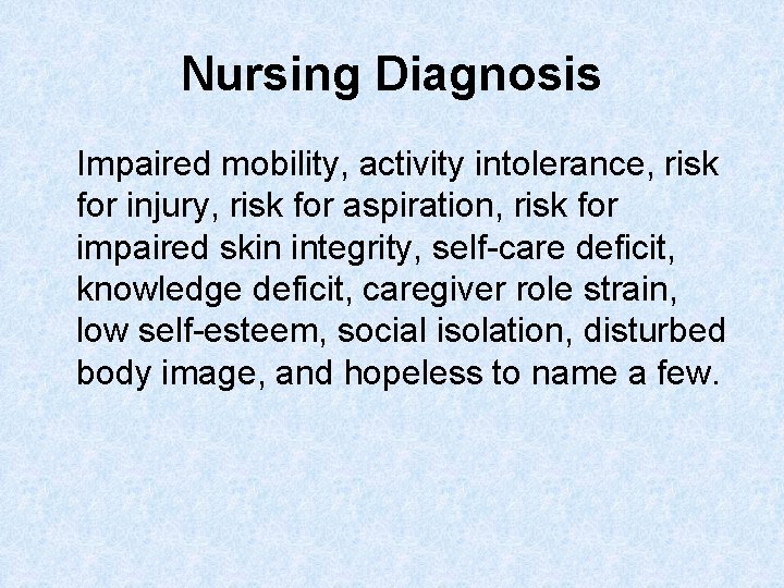 Nursing Diagnosis Impaired mobility, activity intolerance, risk for injury, risk for aspiration, risk for