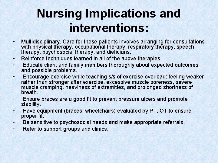 Nursing Implications and interventions: • • Multidisciplinary. Care for these patients involves arranging for