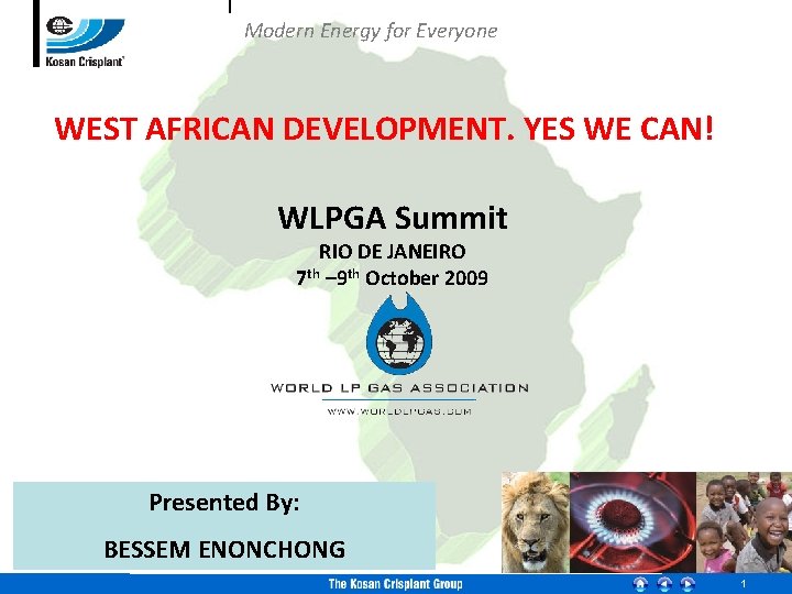 Modern Energy for Everyone WEST AFRICAN DEVELOPMENT. YES WE CAN! WLPGA Summit RIO DE