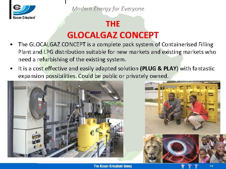 Modern Energy for Everyone THE GLOCALGAZ CONCEPT • The GLOCALGAZ CONCEPT is a complete