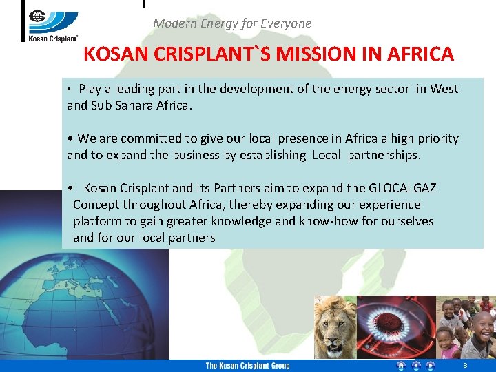 Modern Energy for Everyone KOSAN CRISPLANT`S MISSION IN AFRICA • Play a leading part