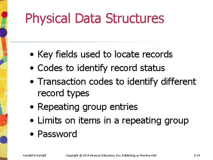 Physical Data Structures • Key fields used to locate records • Codes to identify Physical Data Structures • Key fields used to locate records • Codes to identify