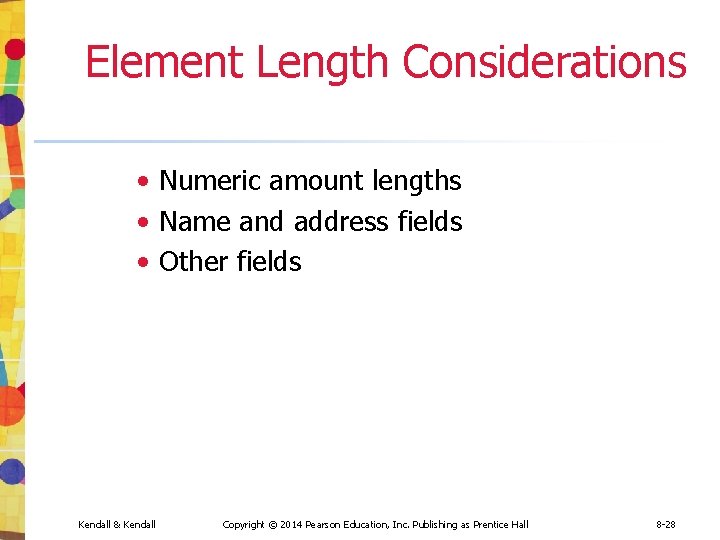 Element Length Considerations • Numeric amount lengths • Name and address fields • Other Element Length Considerations • Numeric amount lengths • Name and address fields • Other