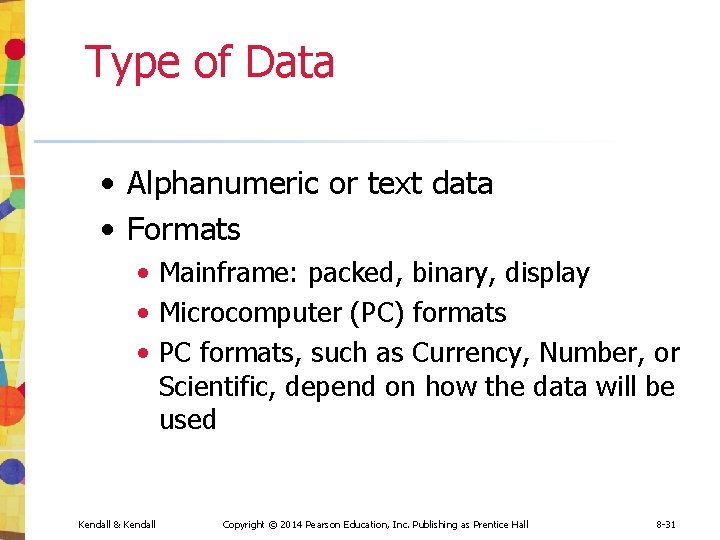 Type of Data • Alphanumeric or text data • Formats • Mainframe: packed, binary, Type of Data • Alphanumeric or text data • Formats • Mainframe: packed, binary,