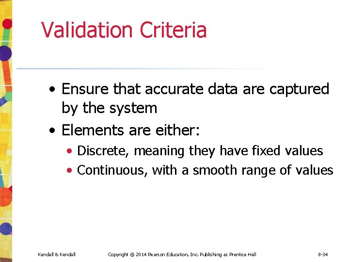 Validation Criteria • Ensure that accurate data are captured by the system • Elements Validation Criteria • Ensure that accurate data are captured by the system • Elements