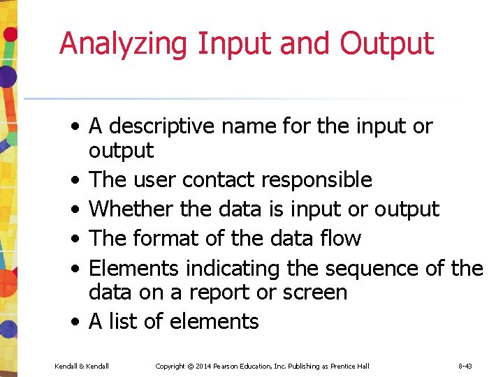 Analyzing Input and Output • A descriptive name for the input or output • Analyzing Input and Output • A descriptive name for the input or output •