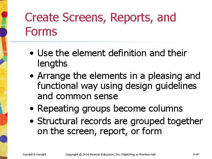 Create Screens, Reports, and Forms • Use the element definition and their lengths • Create Screens, Reports, and Forms • Use the element definition and their lengths •
