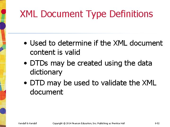 XML Document Type Definitions • Used to determine if the XML document content is XML Document Type Definitions • Used to determine if the XML document content is