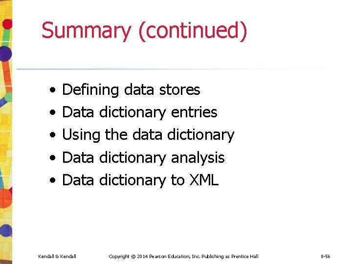 Summary (continued) • • • Defining data stores Data dictionary entries Using the data Summary (continued) • • • Defining data stores Data dictionary entries Using the data