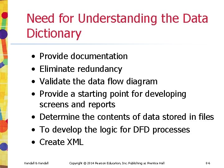 Need for Understanding the Data Dictionary • • Provide documentation Eliminate redundancy Validate the Need for Understanding the Data Dictionary • • Provide documentation Eliminate redundancy Validate the
