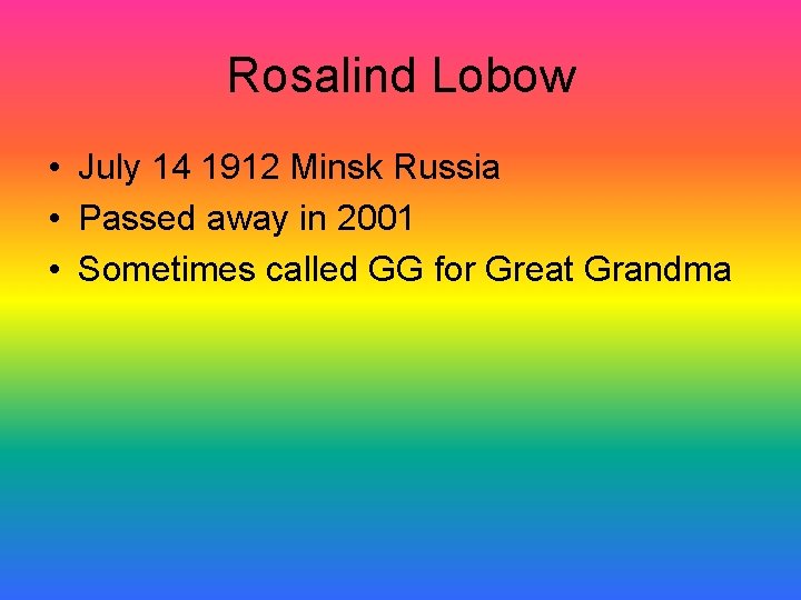 Rosalind Lobow • July 14 1912 Minsk Russia • Passed away in 2001 •