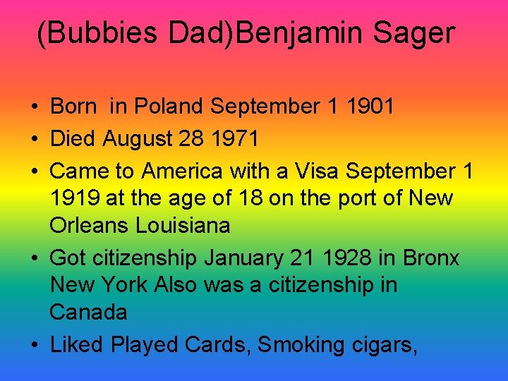 (Bubbies Dad)Benjamin Sager • Born in Poland September 1 1901 • Died August 28