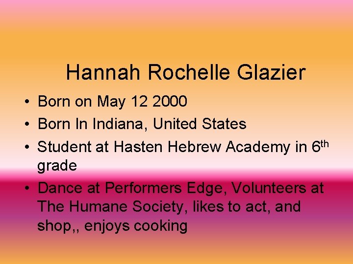 Hannah Rochelle Glazier • Born on May 12 2000 • Born In Indiana, United