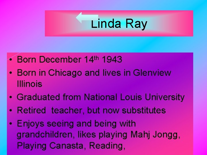 Linda Ray • Born December 14 th 1943 • Born in Chicago and lives