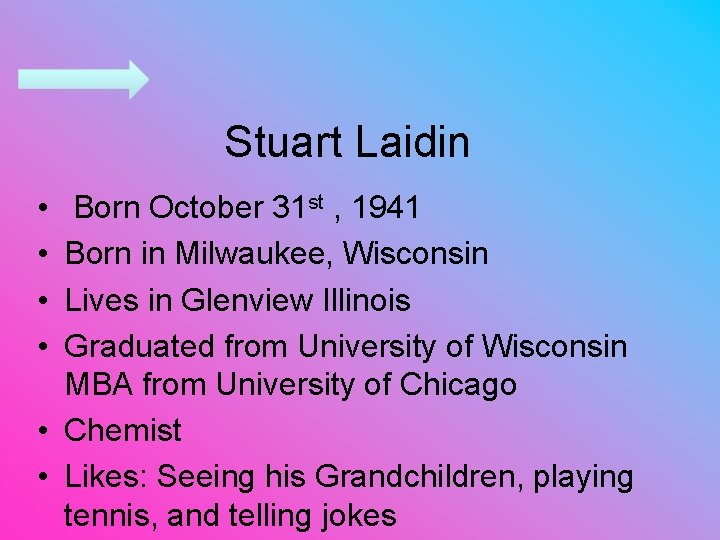 Stuart Laidin • • Born October 31 st , 1941 Born in Milwaukee, Wisconsin