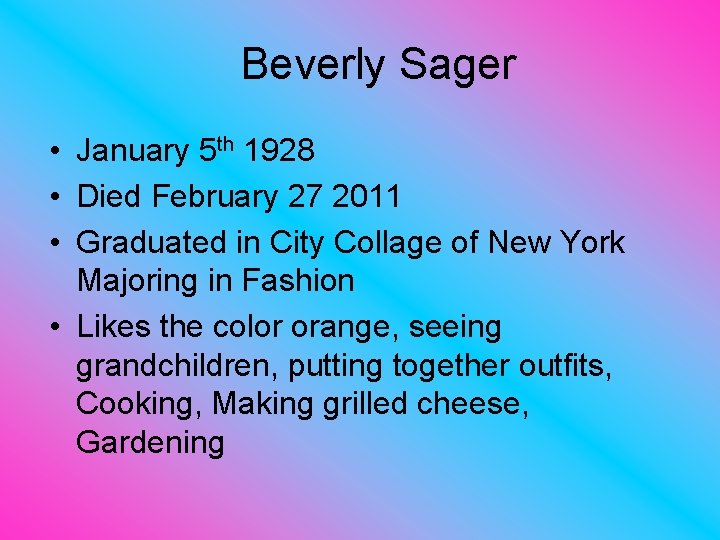 Beverly Sager • January 5 th 1928 • Died February 27 2011 • Graduated