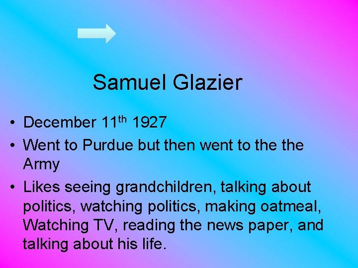 Samuel Glazier • December 11 th 1927 • Went to Purdue but then went