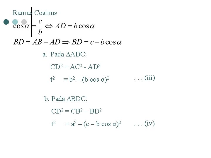 Rumus Cosinus a. Pada ∆ADC: CD 2 = AC 2 - AD 2 t