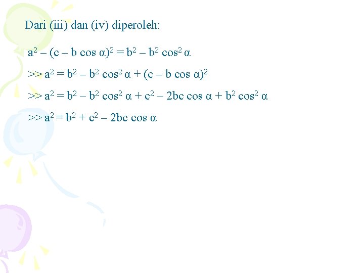 Dari (iii) dan (iv) diperoleh: a 2 – (c – b cos α)2 =