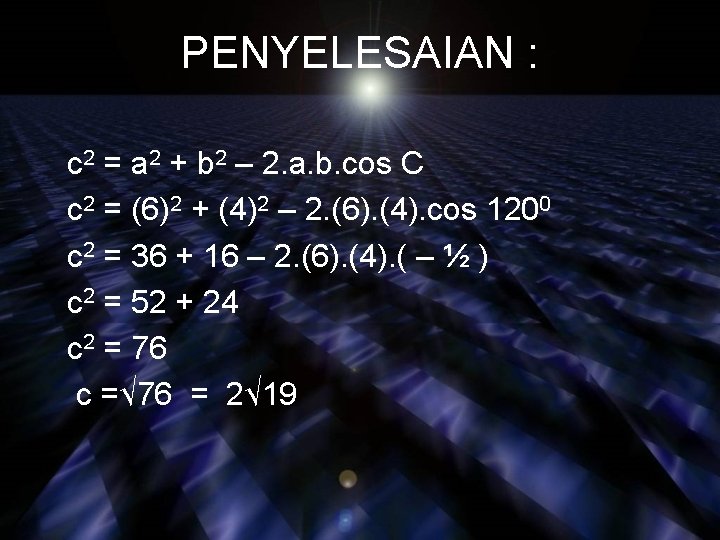 PENYELESAIAN : c 2 = a 2 + b 2 – 2. a. b.