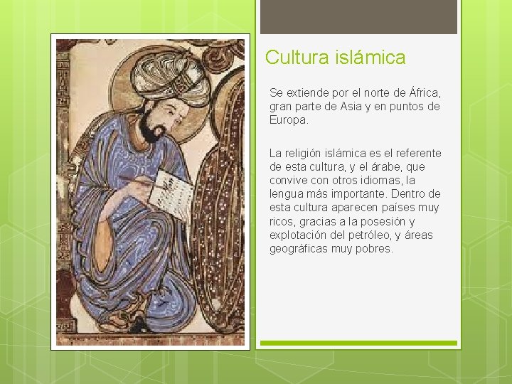 Cultura islámica Se extiende por el norte de África, gran parte de Asia y