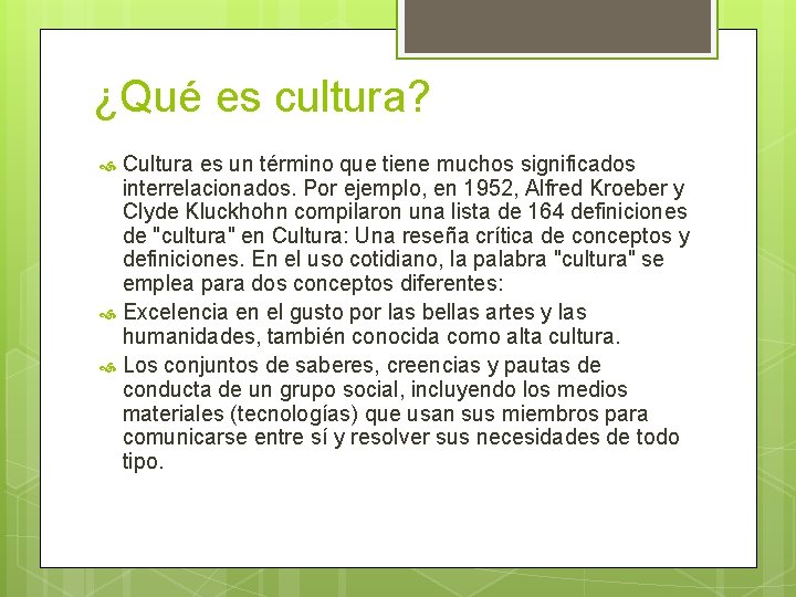 ¿Qué es cultura? Cultura es un término que tiene muchos significados interrelacionados. Por ejemplo,