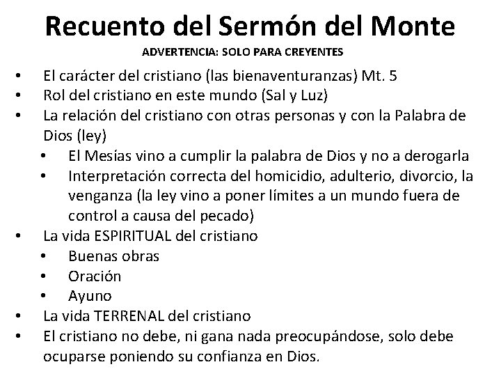 Recuento del Sermón del Monte ADVERTENCIA: SOLO PARA CREYENTES • • • El carácter