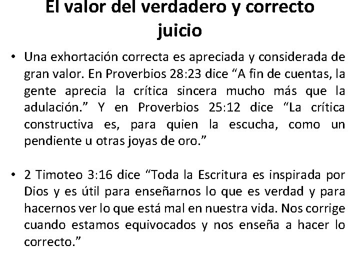 El valor del verdadero y correcto juicio • Una exhortación correcta es apreciada y