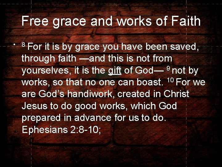 Free grace and works of Faith • 8 For it is by grace you