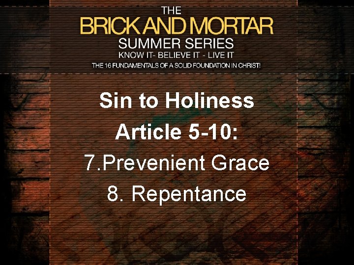 Sin to Holiness Article 5 -10: 7. Prevenient Grace 8. Repentance 