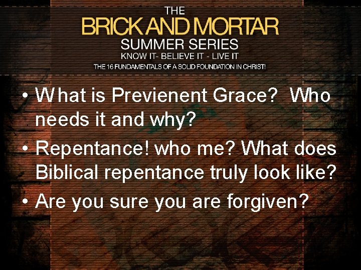  • W hat is Previenent Grace? Who needs it and why? • Repentance!