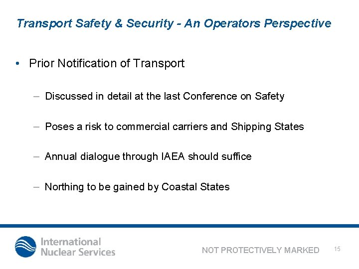 Transport Safety & Security - An Operators Perspective • Prior Notification of Transport –