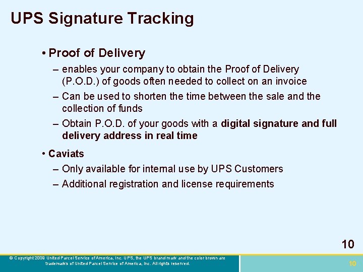 UPS Signature Tracking • Proof of Delivery – enables your company to obtain the