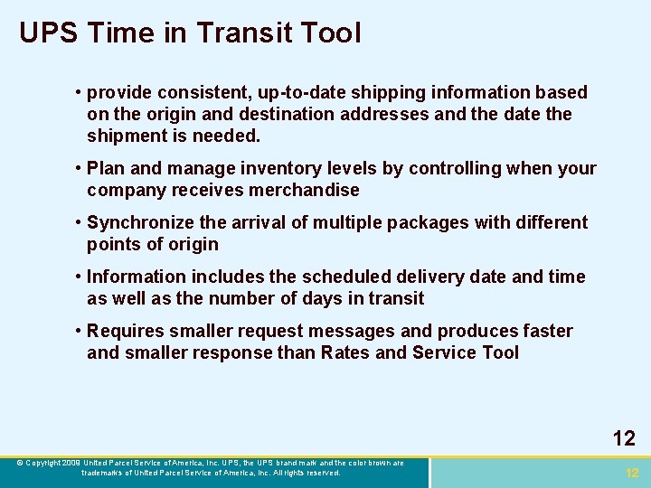 UPS Time in Transit Tool • provide consistent, up-to-date shipping information based on the