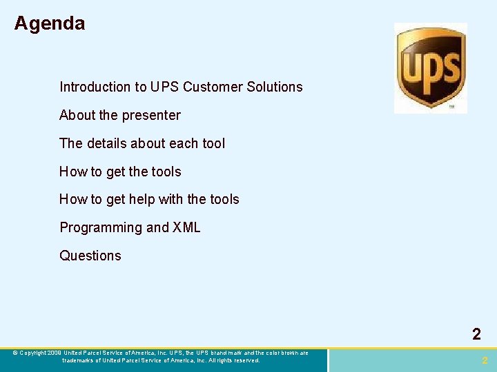 Agenda Introduction to UPS Customer Solutions About the presenter The details about each tool