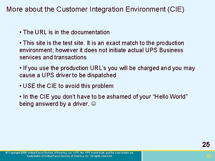 More about the Customer Integration Environment (CIE) • The URL is in the documentation
