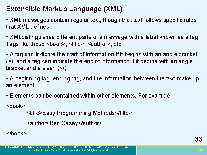 Extensible Markup Language (XML) • XML messages contain regular text, though that text follows