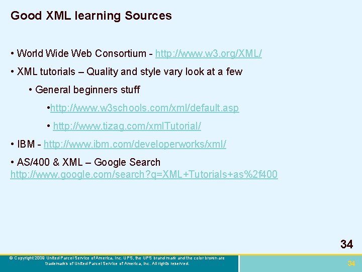 Good XML learning Sources • World Wide Web Consortium - http: //www. w 3.