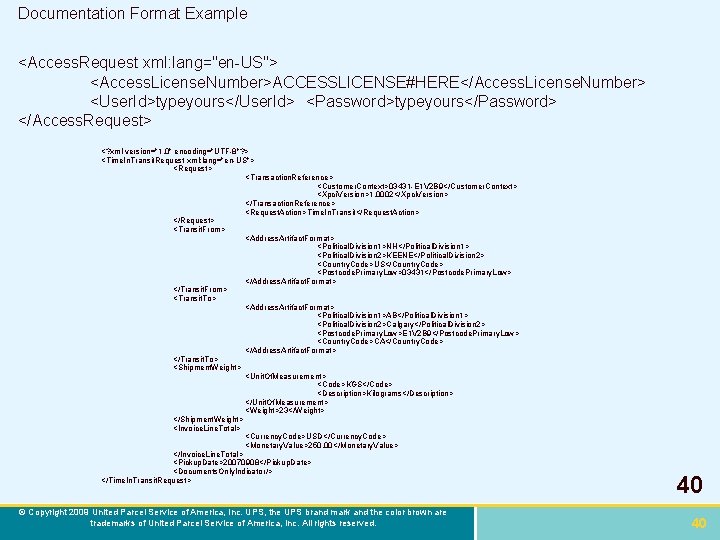 Documentation Format Example <Access. Request xml: lang="en-US"> <Access. License. Number>ACCESSLICENSE#HERE</Access. License. Number> <User. Id>typeyours</User.