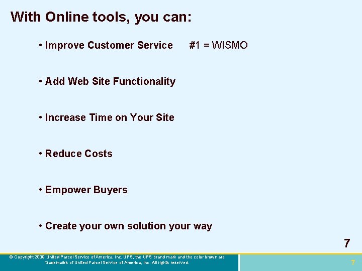 With Online tools, you can: • Improve Customer Service #1 = WISMO • Add