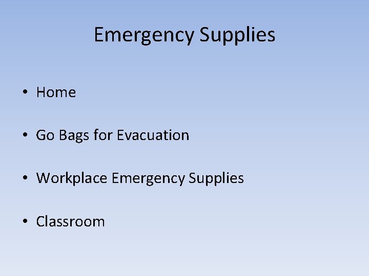 Emergency Supplies • Home • Go Bags for Evacuation • Workplace Emergency Supplies •