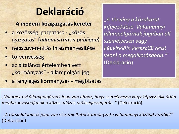 Deklaráció • • • „A törvény a közakarat A modern közigazgatás keretei kifejeződése. Valamennyi