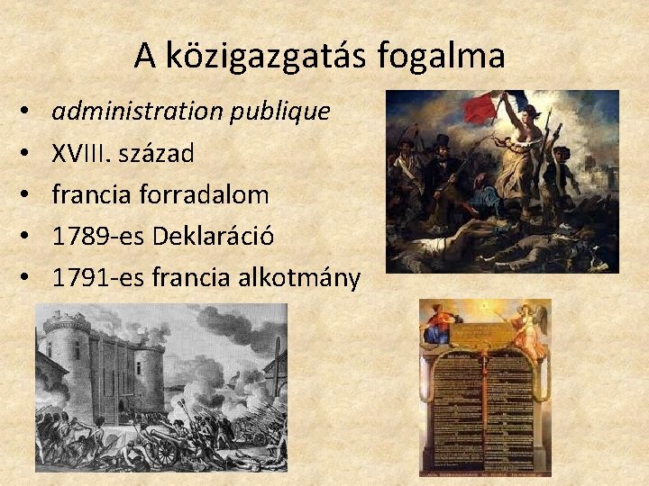 A közigazgatás fogalma • • • administration publique XVIII. század francia forradalom 1789 -es A közigazgatás fogalma • • • administration publique XVIII. század francia forradalom 1789 -es