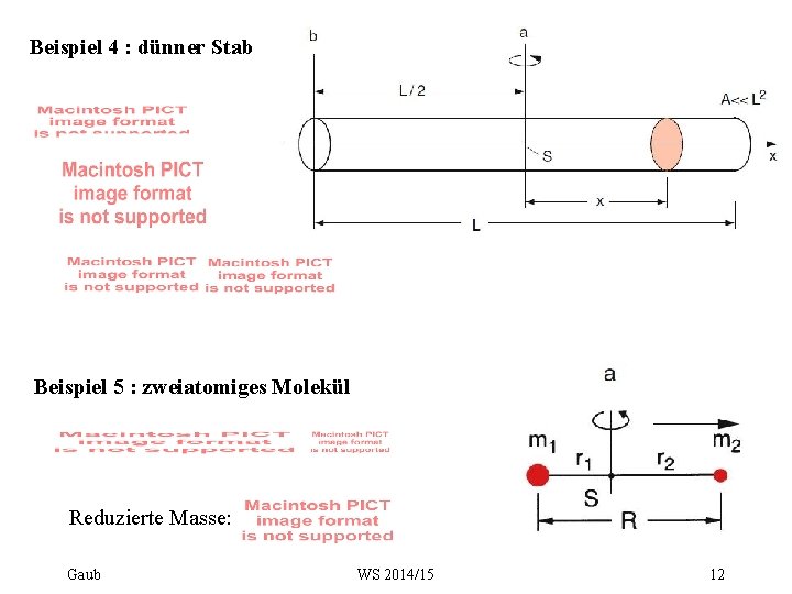 Beispiel 4 : dünner Stab Beispiel 5 : zweiatomiges Molekül Reduzierte Masse: Gaub WS