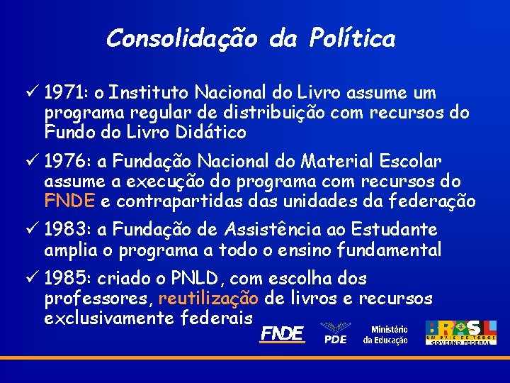 Consolidação da Política ü 1971: o Instituto Nacional do Livro assume um programa regular