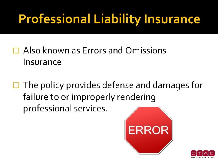 Professional Liability Insurance � Also known as Errors and Omissions Insurance � The policy