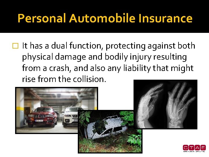 Personal Automobile Insurance � It has a dual function, protecting against both physical damage